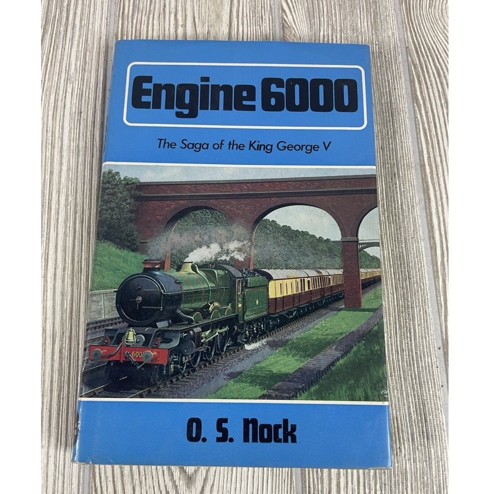 Engine 6000 The Saga of the King George V O.S. Nock 1972 Hardcover Train Book